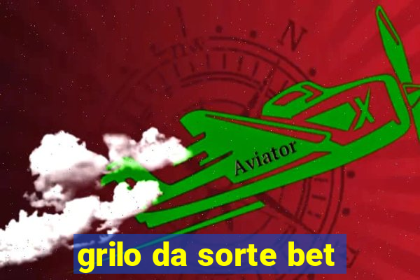 grilo da sorte bet